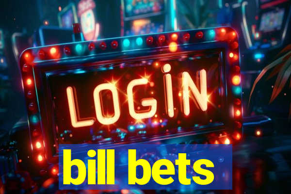 bill bets