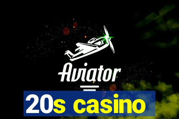 20s casino