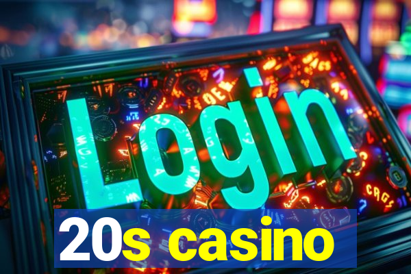 20s casino