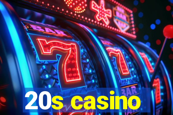 20s casino