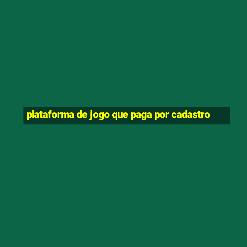 plataforma de jogo que paga por cadastro