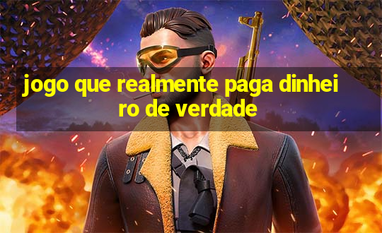 jogo que realmente paga dinheiro de verdade