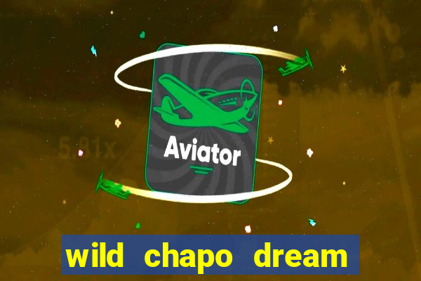 wild chapo dream drop slot online