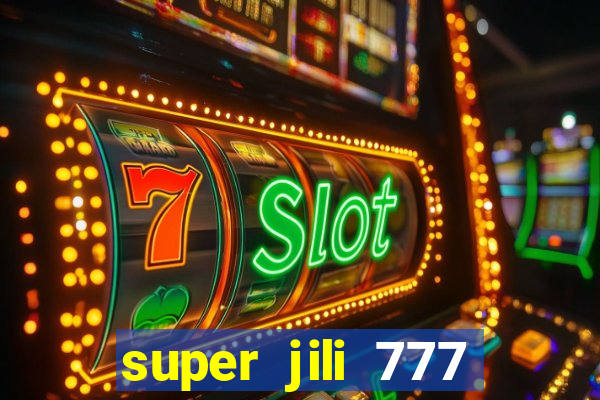 super jili 777 casino login