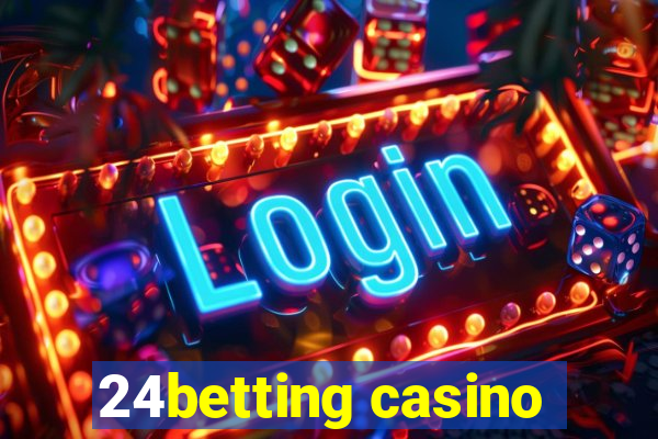 24betting casino