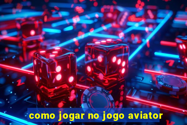 como jogar no jogo aviator