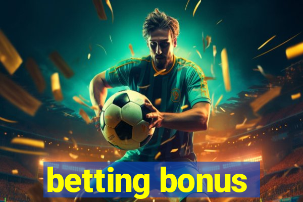 betting bonus