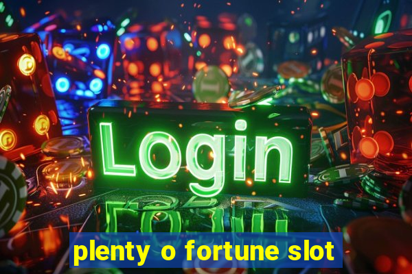 plenty o fortune slot