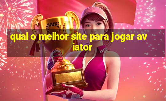 qual o melhor site para jogar aviator