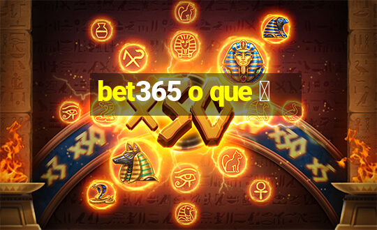 bet365 o que 茅