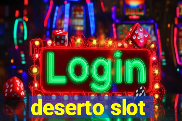 deserto slot