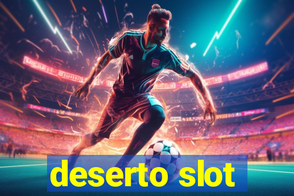 deserto slot