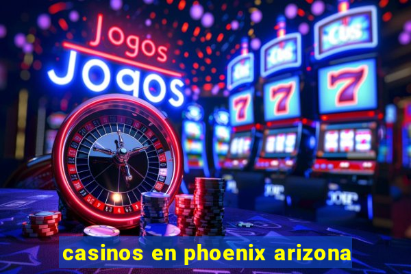 casinos en phoenix arizona