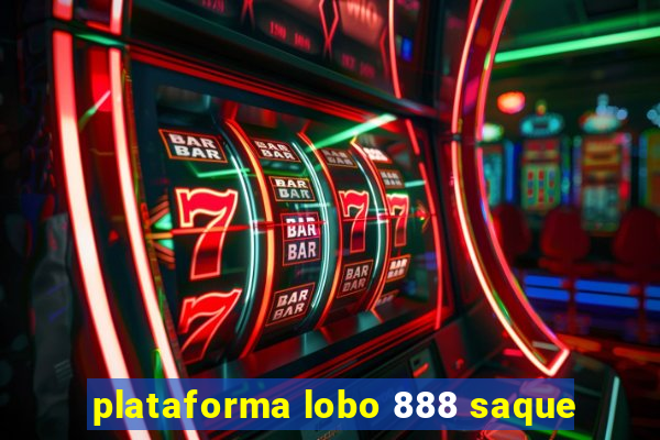 plataforma lobo 888 saque