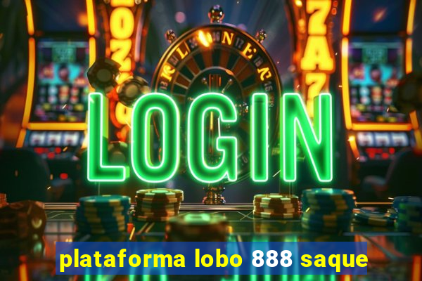 plataforma lobo 888 saque