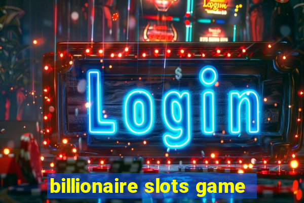 billionaire slots game