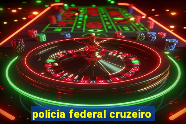 policia federal cruzeiro