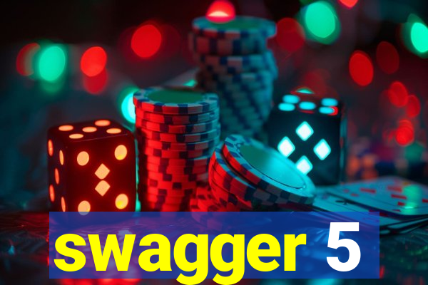 swagger 5