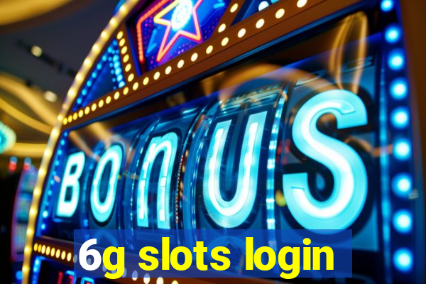 6g slots login