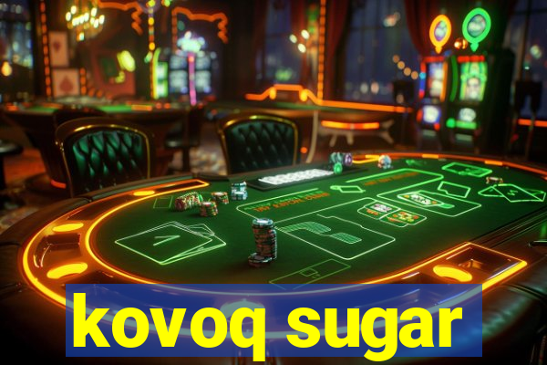 kovoq sugar