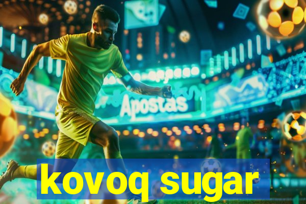 kovoq sugar