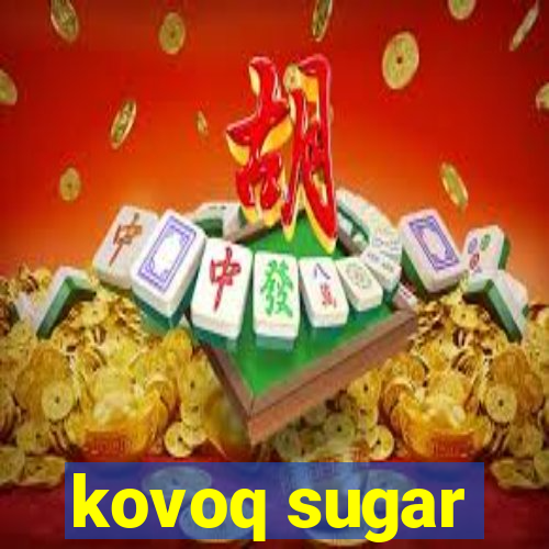 kovoq sugar