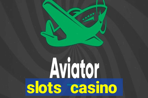 slots casino dinheiro real