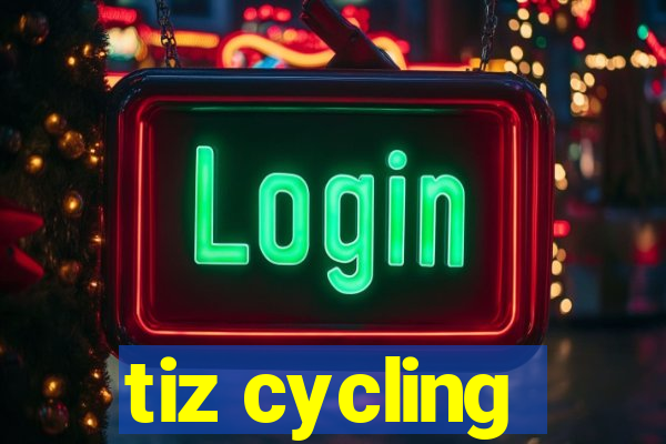 tiz cycling