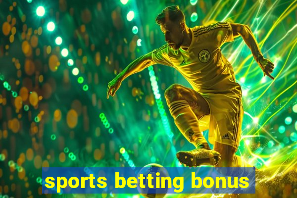 sports betting bonus