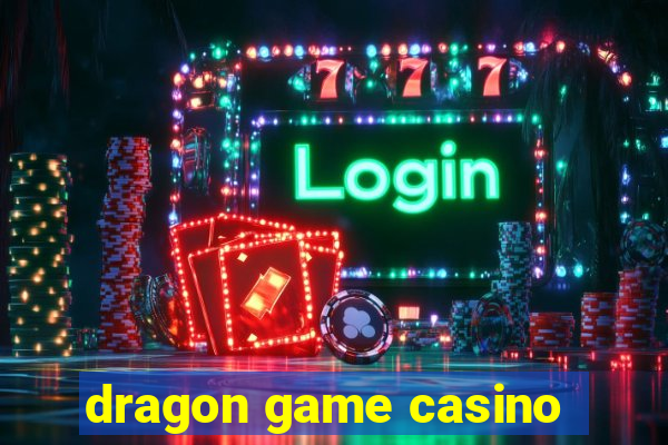 dragon game casino