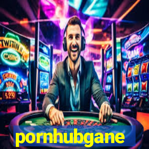 pornhubgane