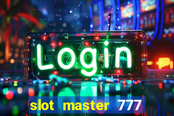 slot master 777 paga mesmo