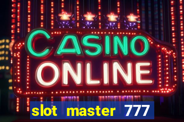 slot master 777 paga mesmo