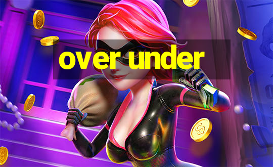 over under