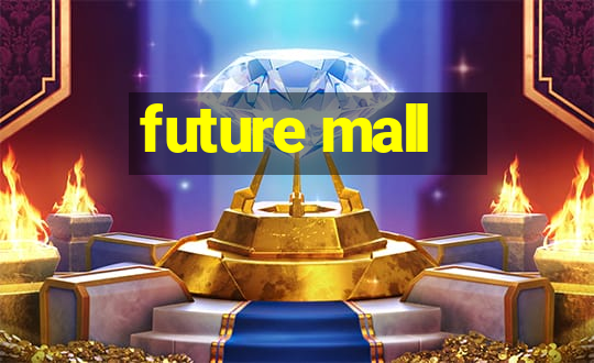 future mall