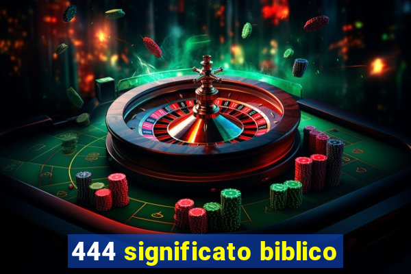 444 significato biblico