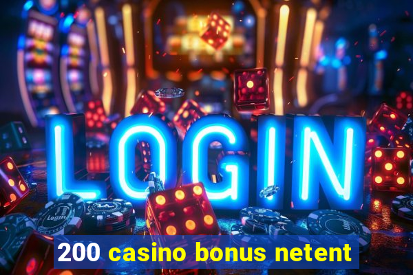 200 casino bonus netent