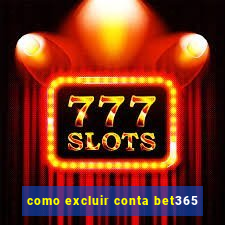 como excluir conta bet365