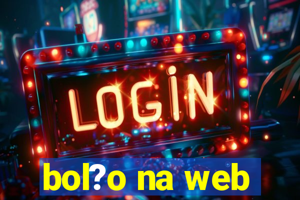 bol?o na web