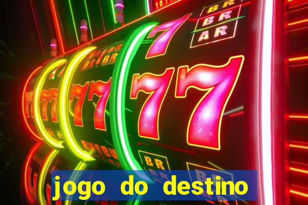 jogo do destino onde assistir