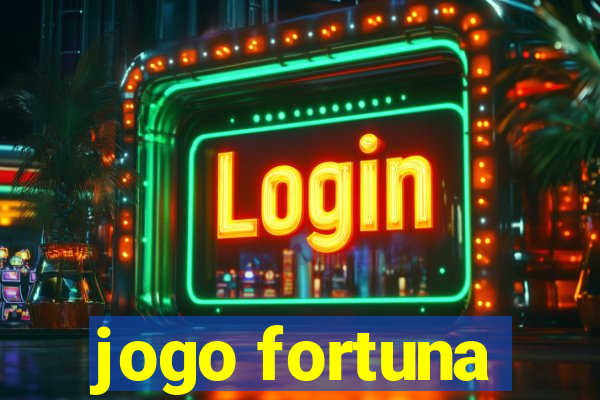 jogo fortuna