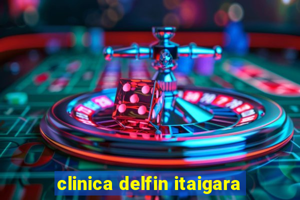 clinica delfin itaigara