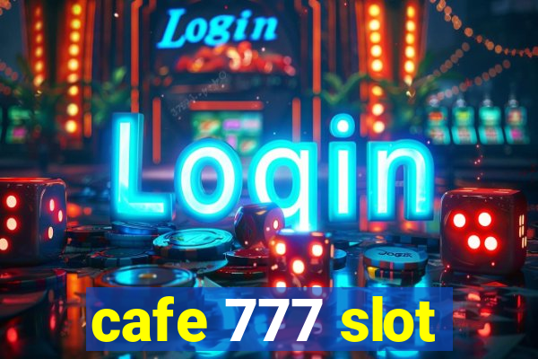 cafe 777 slot