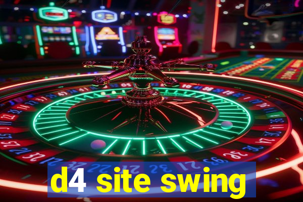 d4 site swing