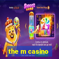 the m casino