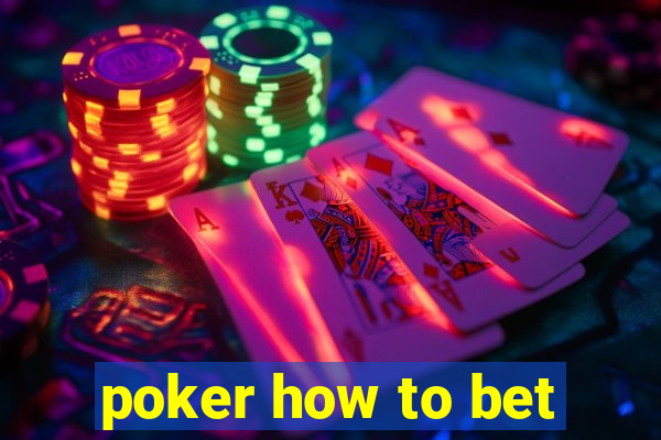 poker how to bet