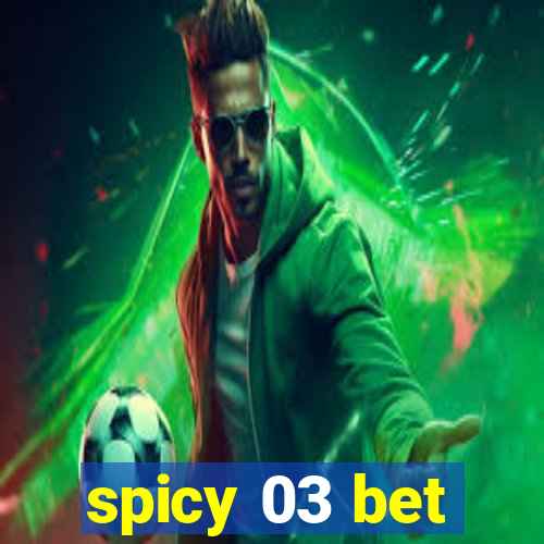 spicy 03 bet