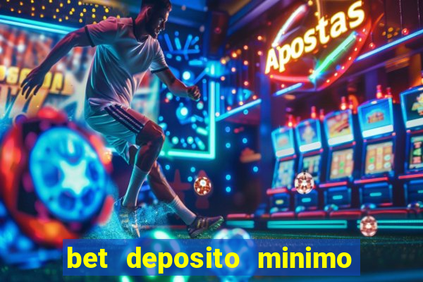 bet deposito minimo 5 reais