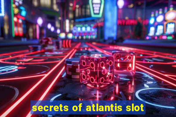 secrets of atlantis slot