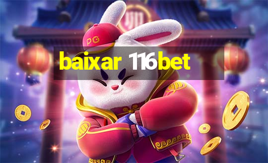 baixar 116bet